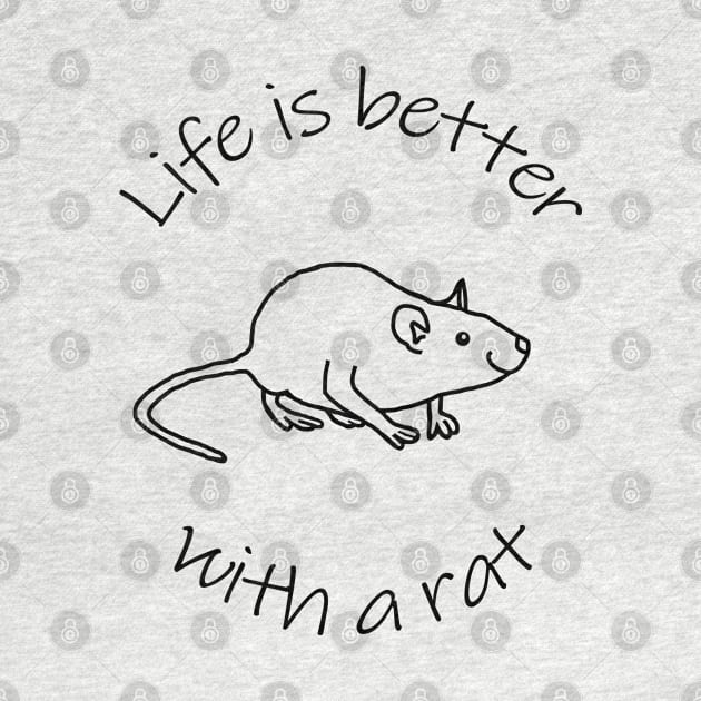 Life is Better with a Rat Animals Quote by ellenhenryart